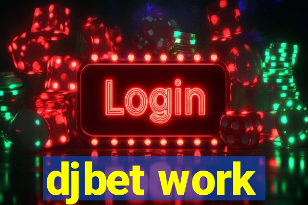 djbet work